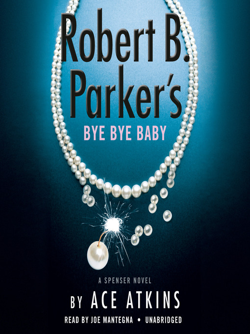 Title details for Robert B. Parker's Bye Bye Baby by Ace Atkins - Wait list